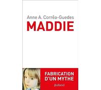 Maddie. Fabrication d'un mythe: Fabrication d'un mythe