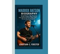 MADDOX BATSON BIOGRAPHY: Small Steps, Big Dreams - From Sports Injuries to Stage Lights: The Journey of a Rising Star