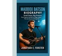 MADDOX BATSON BIOGRAPHY: Small Steps, Big Dreams - From Sports Injuries to Stage Lights: The Journey of a Rising Star