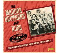 Maddox Brothers & Rose – You Won't Believe This! Selected Singles & More 1952-1957 – Import