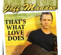 Maddox, Jeff - That's What Love Does
