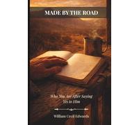 Made by the Road: Who You Are After Saying Yes to Him