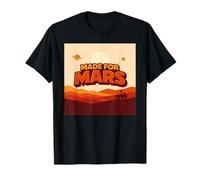 Made for Mars - Exploration Spatiale Amusante Astronomie T-Shirt