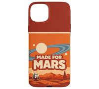 Made for Mars - Funny Space Exploration Mars Astronomy Coque pour iPhone 15 Plus
