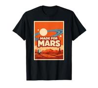 Made for Mars - Funny Space Exploration Mars Astronomy T-Shirt