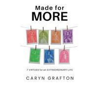 Made for More: 7 Virtues for an Extraordinary Life
