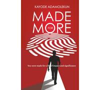 Made For More: A Call To Live Beyond Limits And Embrace A Life Of Purpose