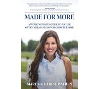 Made For More: A Working Mom's Guide to Escape Overwhelm And Honor God's Purpose