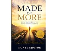 Made for More: Because You Were Never Meant to Settle for Less