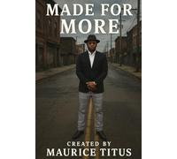 Made for more: unfiltered story bout growing up in west oakland by maurice titus jr