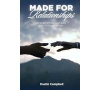 Made For Relationships: Strengthening Your Walk with God and Others