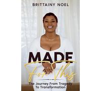Made For This: The Journey From Tragedy To Transformation