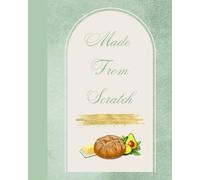 Made from Scratch Recipes | Homemade Recipes | Fresh Food Recipes | Organic Recipe Book | Made from Scratch | Recipe Book