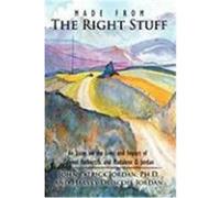 Made from the Right Stuff: An Essay on the Lives and Impact of Colonel Herbert S. and Madalene D. Jordan John Patrick Jordan, Ph. D., Harvey Driscoll Jordan, Driscoll Jordan (Auteur)