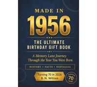 Made in 1956: The Ultimate Birthday Gift Book - History, Facts and Nostalgia (Turning 70 in 2026): A Memory Lane Journey Through the Year You Were Born