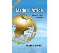 Made In Africa: Industrial Policy In Ethiopia (Paperback) Arkebe Oqubay, (Auteur)