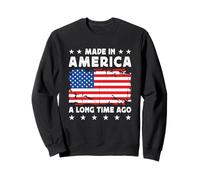 Made in America a Long Time Ago Proud American America Flag Sweatshirt