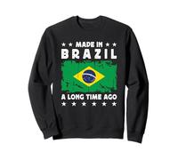 Made in Brazil a Long Time Ago Proud Brazilian Brazil Flag Sweatshirt