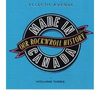 Made in Canada: Volume Three 1965 - 1974 (Our Rock N' Roll History, Elecrtic Avenue) (UK Import