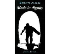 Made in dignity - Brigitte Jacobs - Lansman Eds - broché - Théâtre