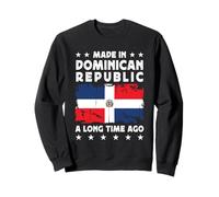 Made in Dominican Republic a Long Time Ago Dominican Flag Sweatshirt