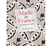Made in France : une histoire du textile Archives nationales (France) (Auteur)