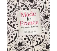 Made In France - Une Histoire De Textile