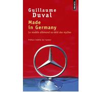 Made in Germany Le Modèle allemand au-delà des mythes - Guillaume Duval - Points - Poche - Essai