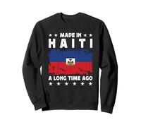 Made in Haiti a Long Time Ago Proud Haitian Haiti Flag Sweatshirt