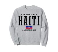 Made in Haiti A Long Time Ago Sweatshirt