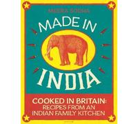 Made in India: Cooked in Britain: Recipes from an Indian Family Kitchen NEUF