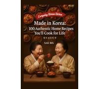 Made in Korea: 100 Authentic Home Recipes You’ll Cook for Life