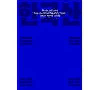 Made in Korea: Awe-inspiring Graphics from Korea Today /anglais