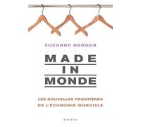 Made in Monde. Les nouvelles frontières de l'économie mondiale