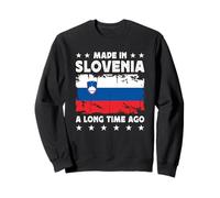 Made in Slovenia a Long Time Ago Slovenian Slovenia Flag Sweatshirt