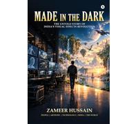 MADE IN THE DARK: The untold Story of India's Visual Effects Revolution