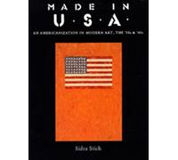 Made in U.S.A.: An Americanization in Modern Art, the '50s & '60s
