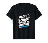 Made IT to School Where’S My Award T-Shirt