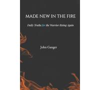 Made New In The Fire: Daily Truths for the Warrior Rising Again