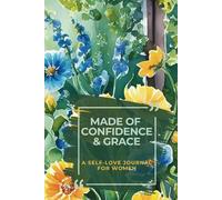 Made of Confidence & Grace - Self-Love Women Journal: For moments of Reflection, Healing and Slow Progress.