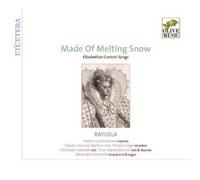 Made Of Melting Snow : Elizabethan Consort Songs