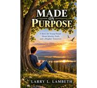 Made on Purpose: A Story for Young People About Identity, Faith, and a Brighter Tomorrow