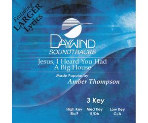 Made Popular By: Amber Thompson - Jesus I Heard You Had A Big House [Accompaniment/Performance Track]