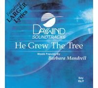 Made Popular By: Barbara Mandrell - He Grew The Tree [Accompaniment/Performance Track]