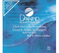 Made Popular By: Bill & Gloria Gaither - I Just Feel Like Something Good Is About To Happen [Accompaniment/Performance Track]