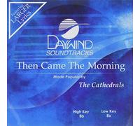 Made Popular By: Cathedrals - Then Came The Morning [Accompaniment/Performance Track]