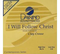 Made Popular By: Clay Crosse - I Will Follow Christ [Accompaniment/Performance Track]