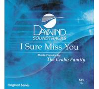 Made Popular By: Crabb Family - I Sure Miss You [Accompaniment/Performance Track]