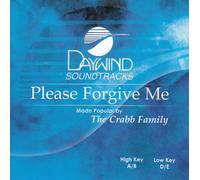Made Popular By: Crabb Family - Please Forgive Me [Accompaniment/Performance Track]