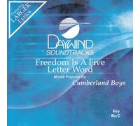 Made Popular By: Cumberland Boys - Freedom Is A Five Letter Word [Accompaniment/Performance Track]
